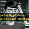 Kenapa Gaji Nggak Pernah Cukup, Padahal Kita Udah Hemat Banget (1)